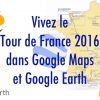 Tour de France 2016 Google Maps/Earth