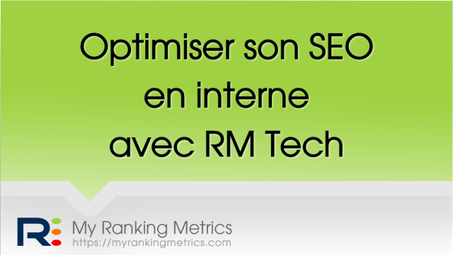 Optimiser son SEO en interne avec RM Tech