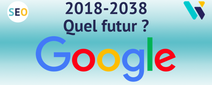 Le futur de Google 2018 et au-delà