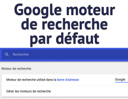 Mettre Google moteur par défaut