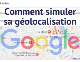 Simuler sa géolocalisation Google