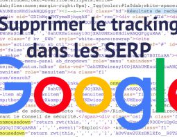 Comment supprimer le tracking des SERP Google